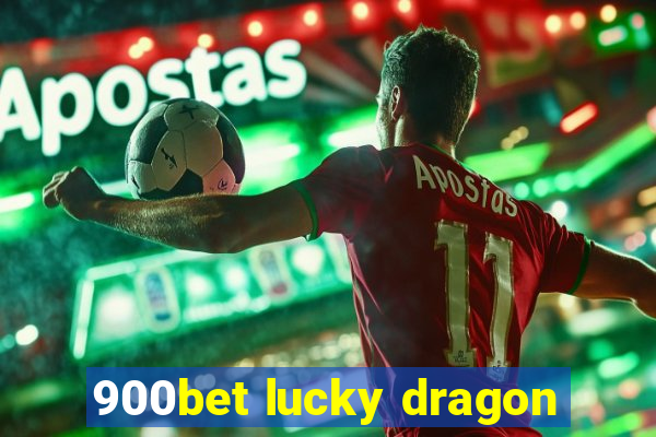 900bet lucky dragon